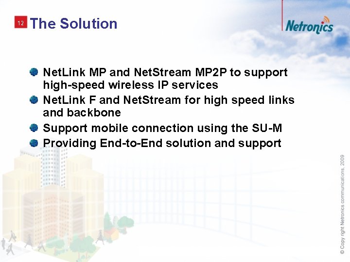 12 The Solution Net. Link MP and Net. Stream MP 2 P to support