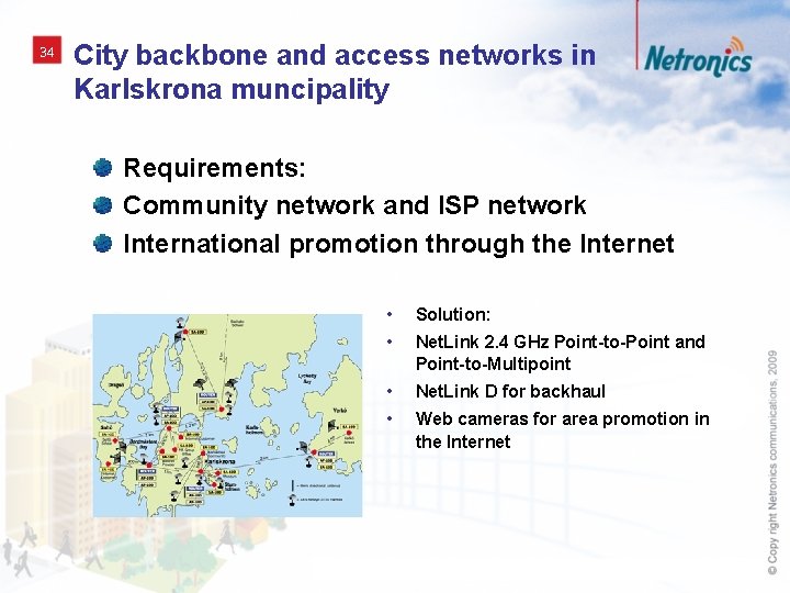 34 City backbone and access networks in Karlskrona muncipality Requirements: Community network and ISP