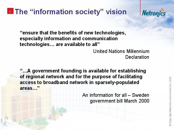 6 The “information society” vision “ensure that the benefits of new technologies, especially information