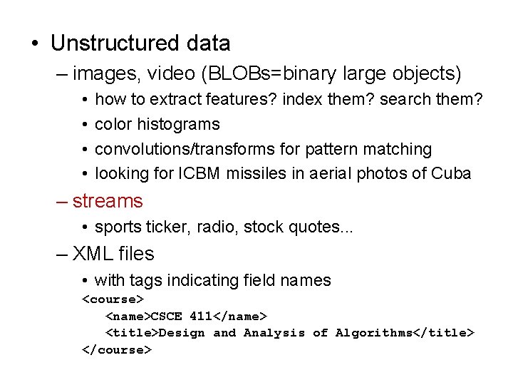  • Unstructured data – images, video (BLOBs=binary large objects) • • how to