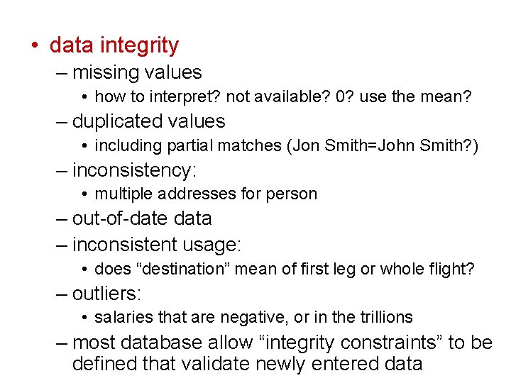  • data integrity – missing values • how to interpret? not available? 0?