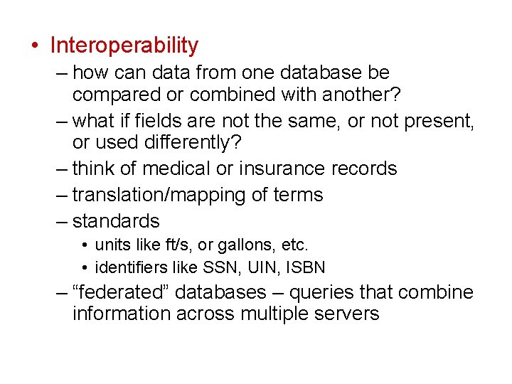  • Interoperability – how can data from one database be compared or combined