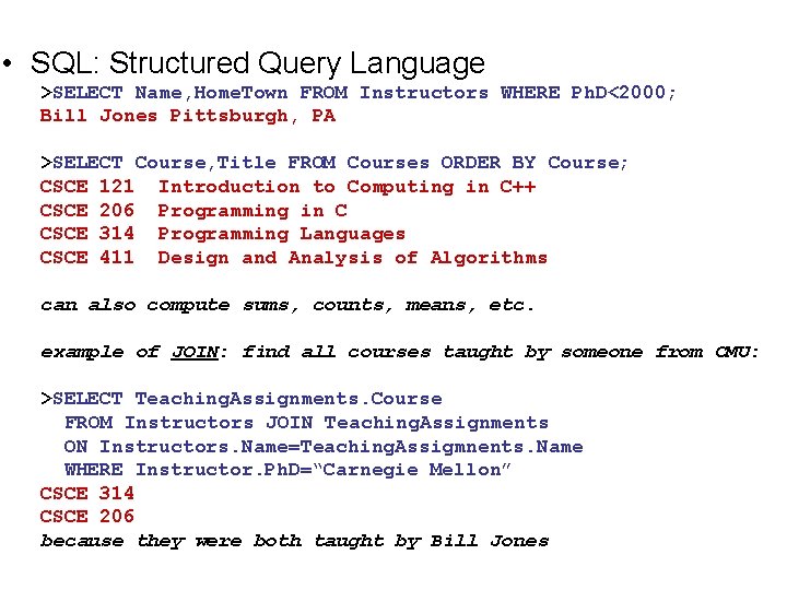  • SQL: Structured Query Language >SELECT Name, Home. Town FROM Instructors WHERE Ph.