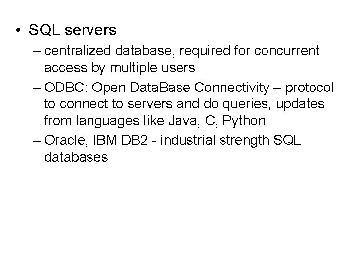  • SQL servers – centralized database, required for concurrent access by multiple users