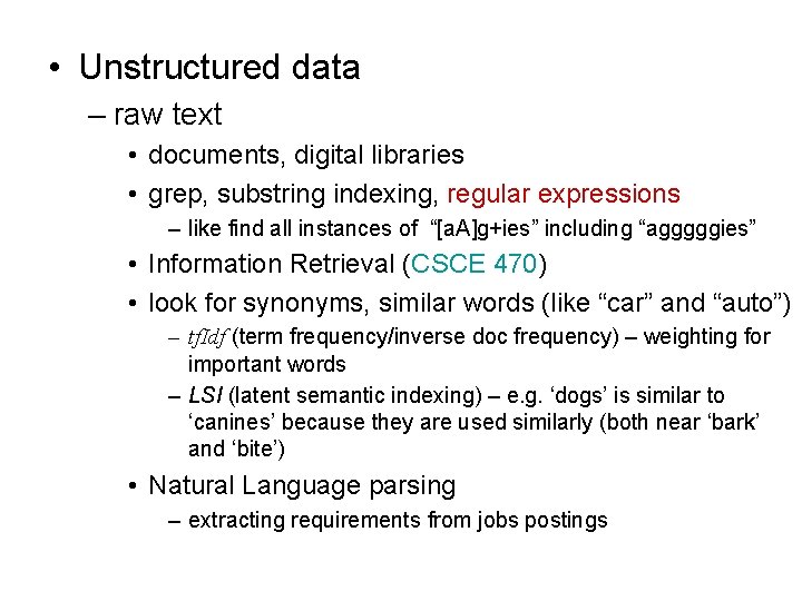  • Unstructured data – raw text • documents, digital libraries • grep, substring