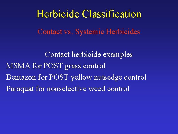 Herbicide Classification Contact vs. Systemic Herbicides Contact herbicide examples MSMA for POST grass control