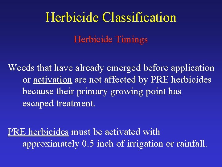 Herbicide Classification Herbicide Timings Weeds that have already emerged before application or activation are