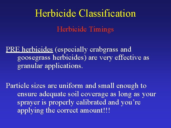 Herbicide Classification Herbicide Timings PRE herbicides (especially crabgrass and goosegrass herbicides) are very effective