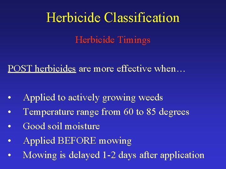 Herbicide Classification Herbicide Timings POST herbicides are more effective when… • • • Applied