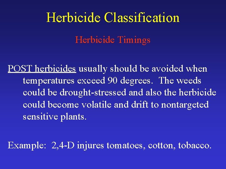 Herbicide Classification Herbicide Timings POST herbicides usually should be avoided when temperatures exceed 90