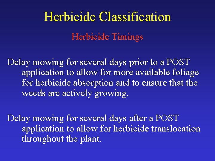 Herbicide Classification Herbicide Timings Delay mowing for several days prior to a POST application