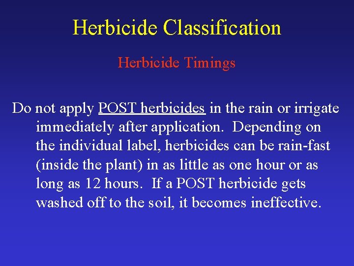 Herbicide Classification Herbicide Timings Do not apply POST herbicides in the rain or irrigate