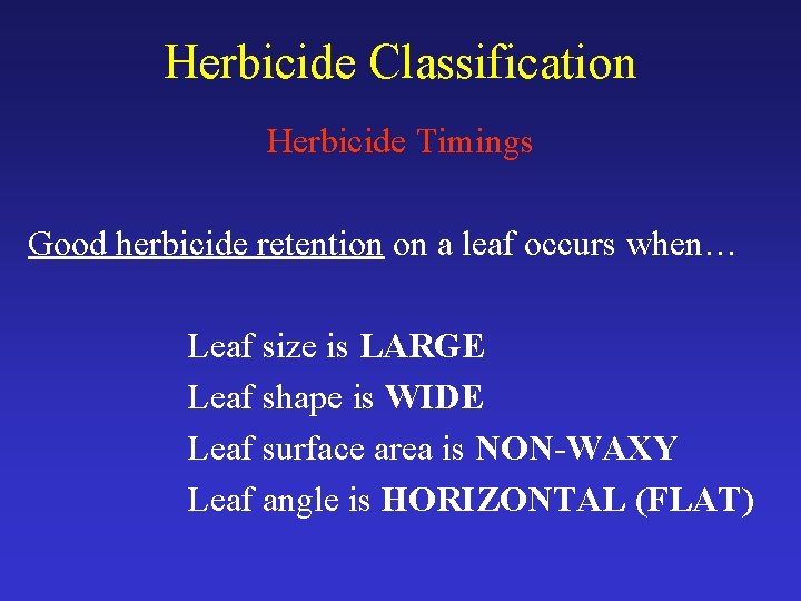 Herbicide Classification Herbicide Timings Good herbicide retention on a leaf occurs when… Leaf size