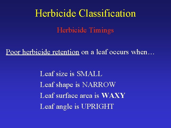 Herbicide Classification Herbicide Timings Poor herbicide retention on a leaf occurs when… Leaf size
