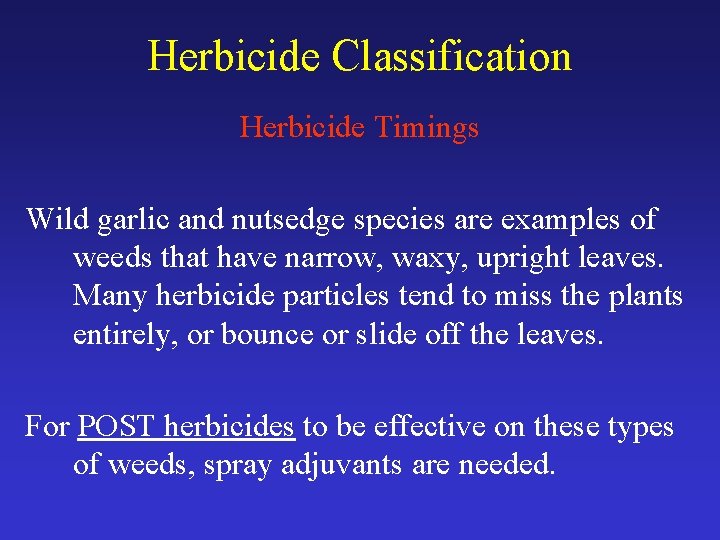 Herbicide Classification Herbicide Timings Wild garlic and nutsedge species are examples of weeds that