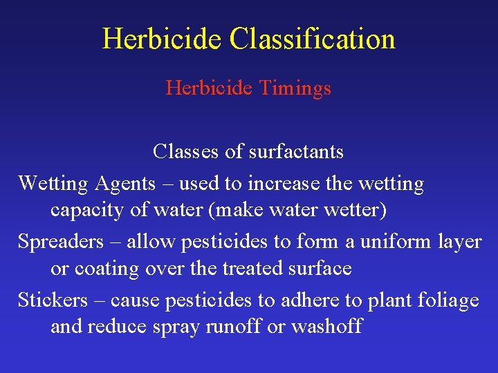 Herbicide Classification Herbicide Timings Classes of surfactants Wetting Agents – used to increase the