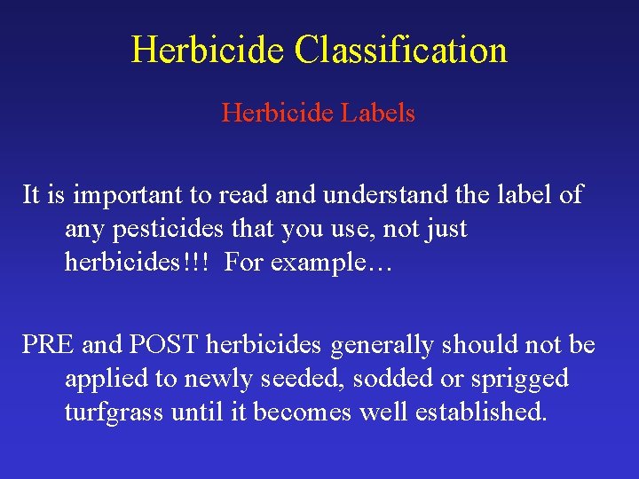 Herbicide Classification Herbicide Labels It is important to read and understand the label of