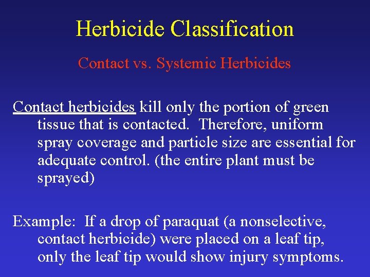 Herbicide Classification Contact vs. Systemic Herbicides Contact herbicides kill only the portion of green