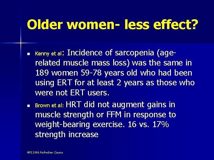 Older women- less effect? n n Kenny et al: Incidence of sarcopenia (agerelated muscle