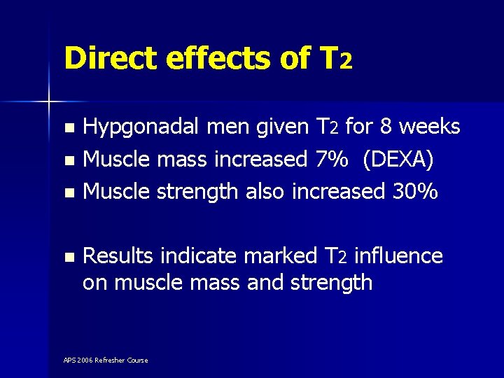 Direct effects of T 2 Hypgonadal men given T 2 for 8 weeks n