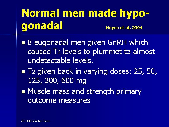 Normal men made hypogonadal Hayes et al, 2004 8 eugonadal men given Gn. RH