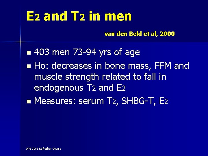 E 2 and T 2 in men van den Beld et al, 2000 403