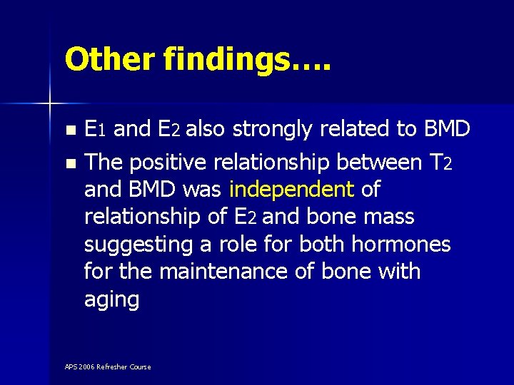 Other findings…. E 1 and E 2 also strongly related to BMD n The
