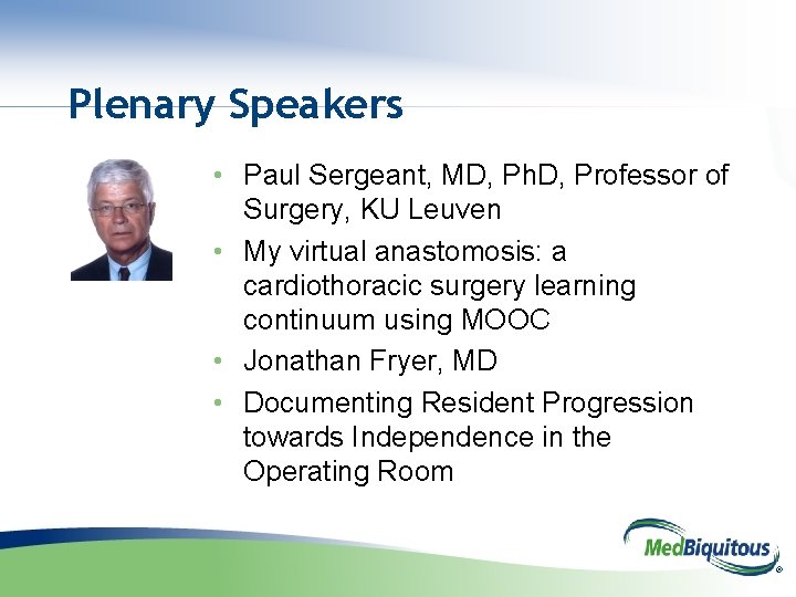 Plenary Speakers • Paul Sergeant, MD, Ph. D, Professor of Surgery, KU Leuven •