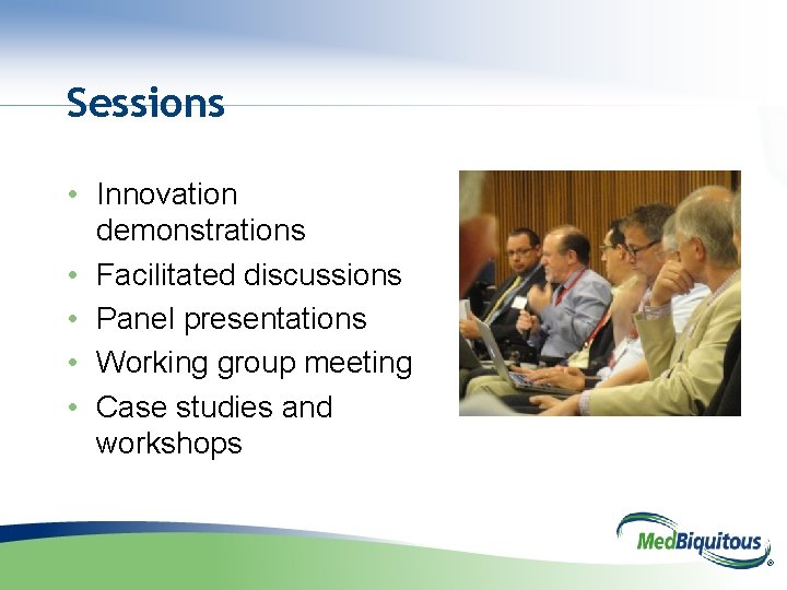 Sessions • Innovation demonstrations • Facilitated discussions • Panel presentations • Working group meeting