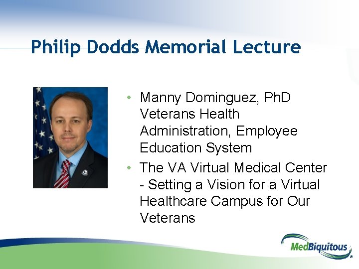 Philip Dodds Memorial Lecture • Manny Dominguez, Ph. D Veterans Health Administration, Employee Education