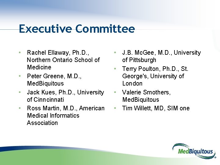 Executive Committee • Rachel Ellaway, Ph. D. , Northern Ontario School of Medicine •