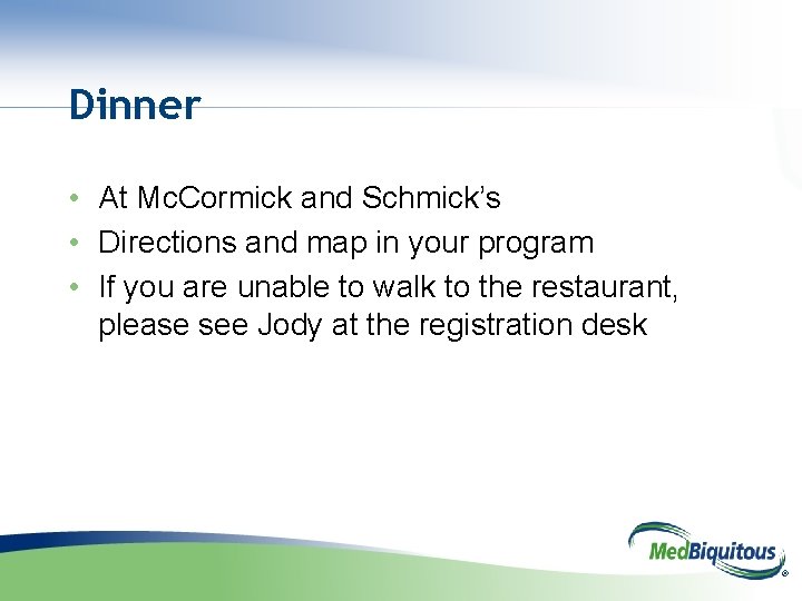 Dinner • At Mc. Cormick and Schmick’s • Directions and map in your program