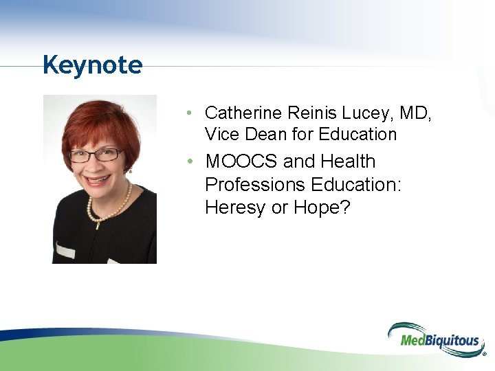 Keynote • Catherine Reinis Lucey, MD, Vice Dean for Education • MOOCS and Health