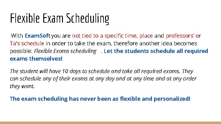 Flexible Exam Scheduling With Exam. Soft you are not tied to a specific time,