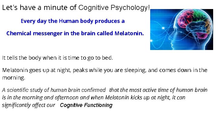 Let's have a minute of Cognitive Psychology! Every day the Human body produces a