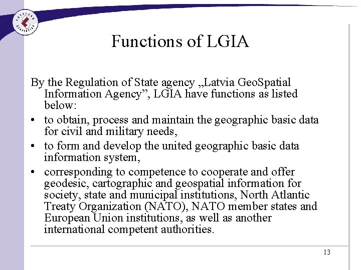 Functions of LGIA By the Regulation of State agency „Latvia Geo. Spatial Information Agency”,