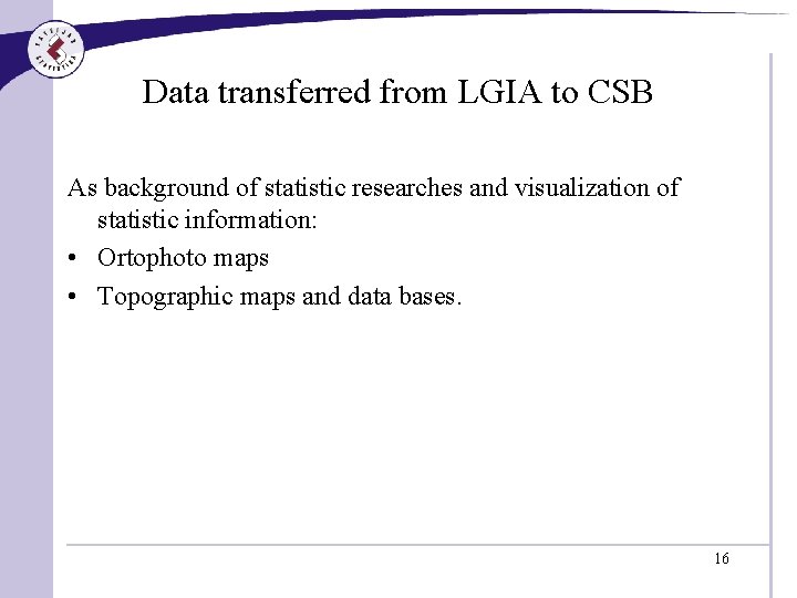 Data transferred from LGIA to CSB As background of statistic researches and visualization of