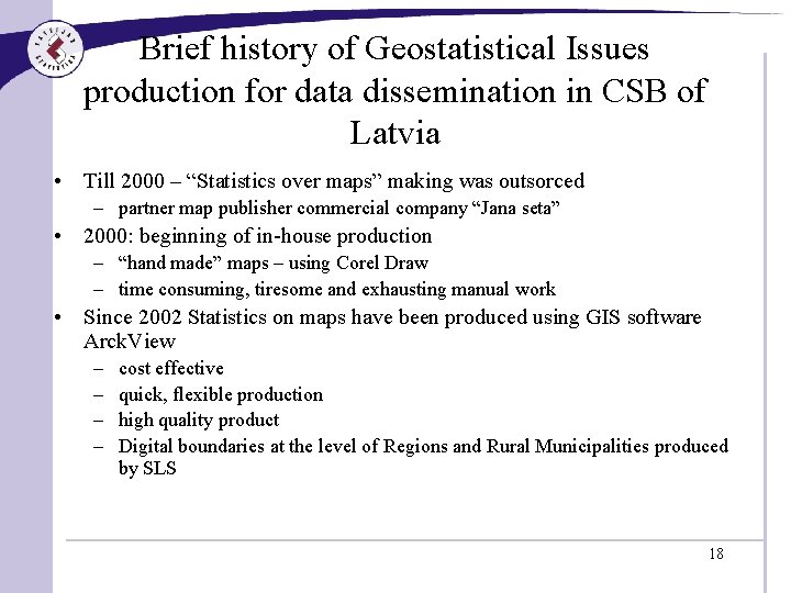 Brief history of Geostatistical Issues production for data dissemination in CSB of Latvia •