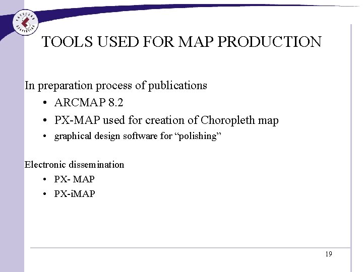 TOOLS USED FOR MAP PRODUCTION In preparation process of publications • ARCMAP 8. 2
