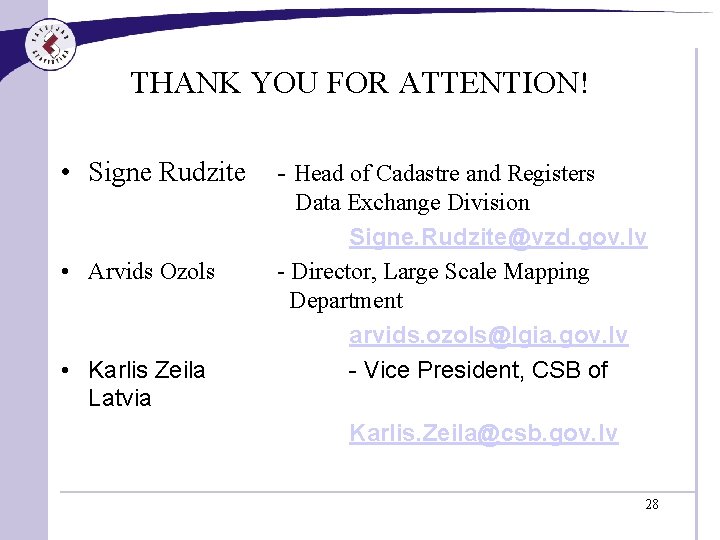 THANK YOU FOR ATTENTION! • Signe Rudzite - Head of Cadastre and Registers •