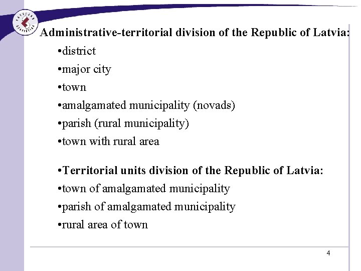 Administrative-territorial division of the Republic of Latvia: • district • major city • town