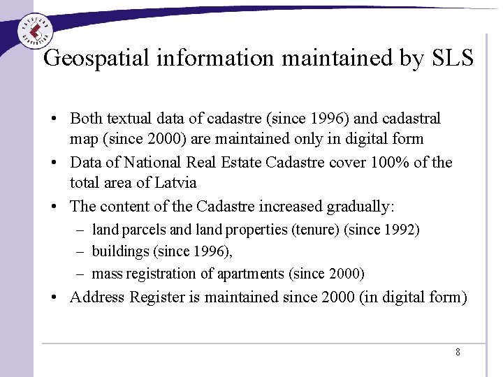 Geospatial information maintained by SLS • Both textual data of cadastre (since 1996) and