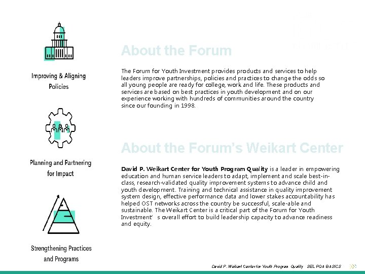 About the Forum The Forum for Youth Investment provides products and services to help