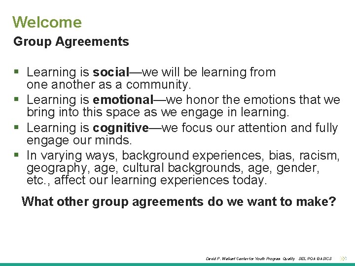 Welcome Group Agreements Learning is social—we will be learning from one another as a
