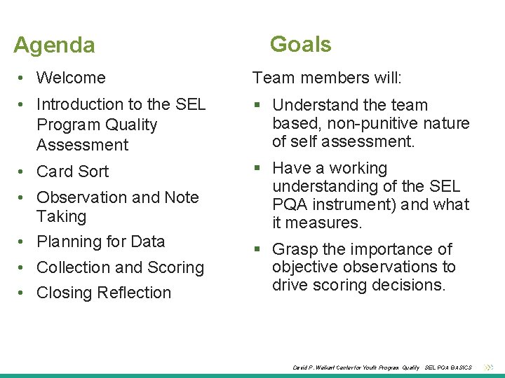 Agenda Goals • Welcome Team members will: • Introduction to the SEL Program Quality