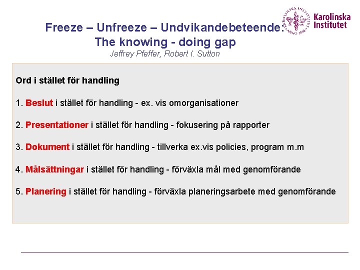 Freeze – Unfreeze – Undvikandebeteende: The knowing - doing gap Jeffrey Pfeffer, Robert I.