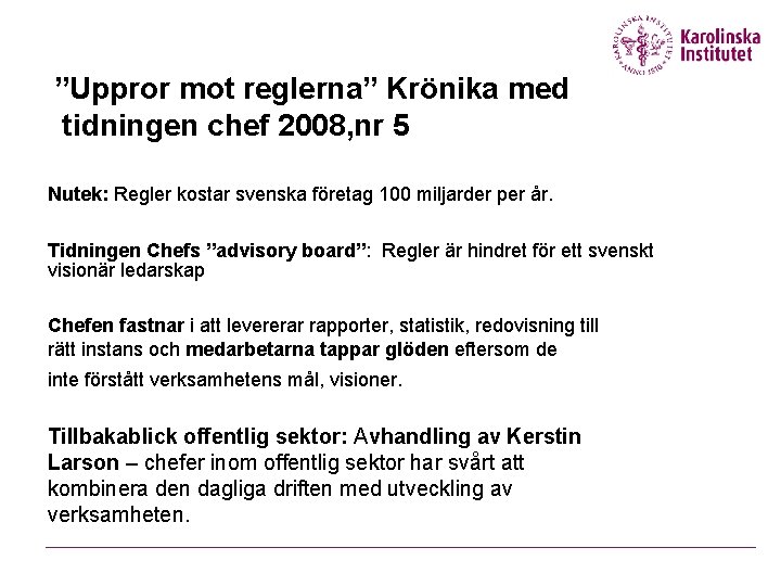 ”Uppror mot reglerna” Krönika med tidningen chef 2008, nr 5 Nutek: Regler kostar svenska