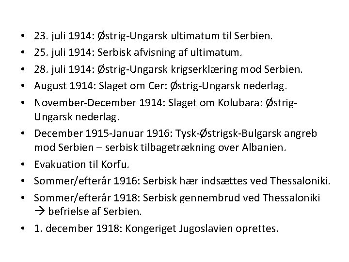  • • • 23. juli 1914: Østrig-Ungarsk ultimatum til Serbien. 25. juli 1914: