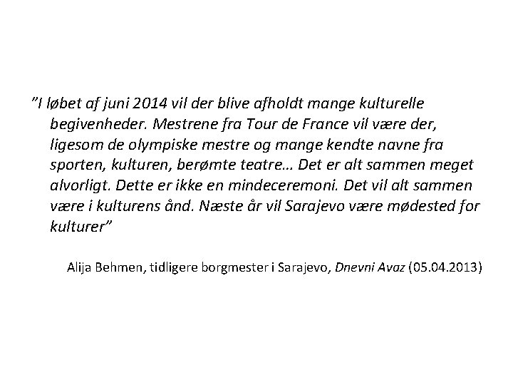 ”I løbet af juni 2014 vil der blive afholdt mange kulturelle begivenheder. Mestrene fra