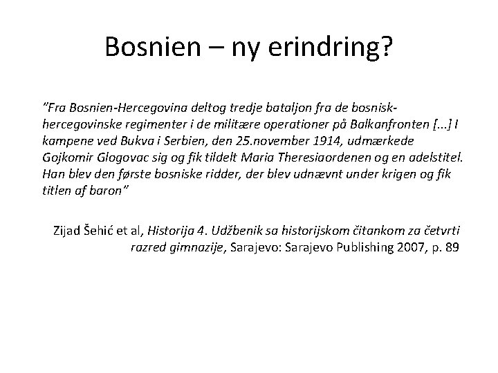 Bosnien – ny erindring? ”Fra Bosnien-Hercegovina deltog tredje bataljon fra de bosniskhercegovinske regimenter i